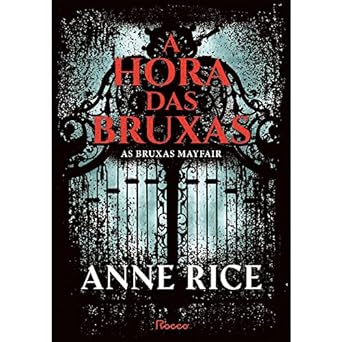 A Hora das Bruxas I As Vidas Anne Rice